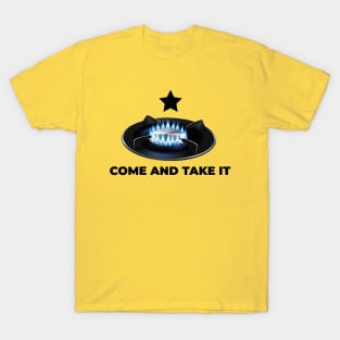 Gas Burner Come and Take It T-Shirt